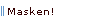 Masken